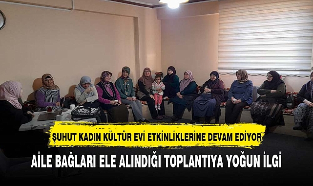 Şuhut İlçesi'nde Aile Bağlarını Güçlendiren Sohbet