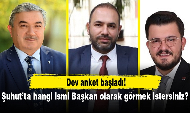 Şuhut'ta Belediye Başkanı olarak hangi ismi görmek istersiniz?