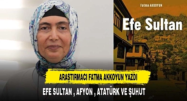 ŞUHUTTAN TARİHE UZANAN EFE SULTAN HİKAYESİ
