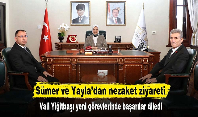Sümer ve Yayla’dan nezaket ziyareti