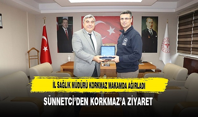 Sünnetci'den Korkmaz'a Ziyaret
