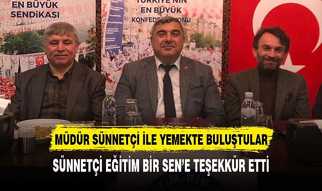 Sünnetçi Eğitim Bir Sen üyeleri ile yemekte bir araya geldi
