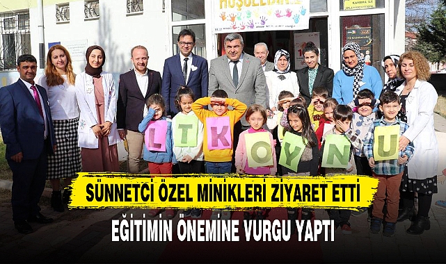 SÜNNETCİ ÖZEL MİNİKLERİ ZİYARET ETTİ