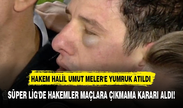 SÜPER LİG'DE HAKEMLER MAÇLARA ÇIKMAMA KARARI ALDI!