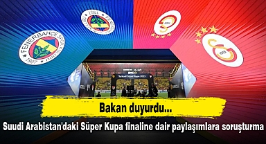 Suudi Arabistan'daki Süper Kupa finaline dair paylaşımlara soruşturma