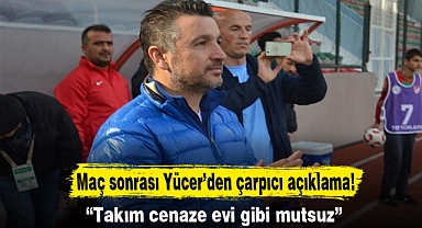 “Takım cenaze evi gibi mutsuz”