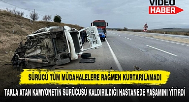 Takla Atan Kamyonetin Sürücüsü Kaldırıldığı Hastanede Yaşamını Yitirdi