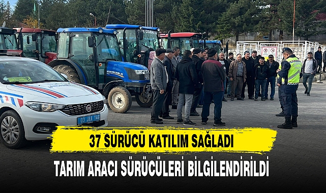 TARIM ARACI SÜRÜCÜLERİ BİLGİLENDİRİLDİ