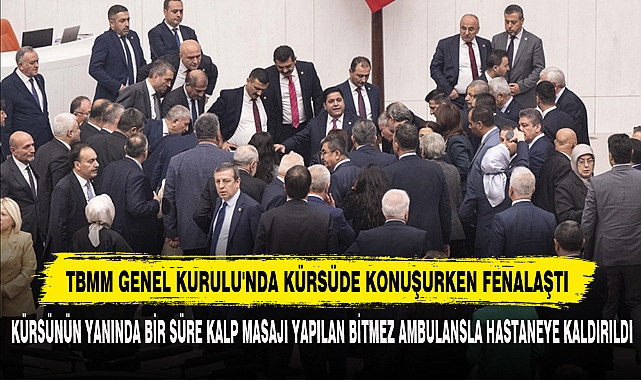 TBMM Genel Kurulu'nda Kürsüde Konuşurken Fenalaştı