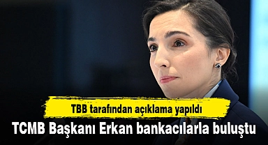 TCMB Başkanı Erkan bankacılarla buluştu