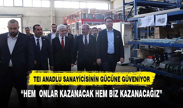 TEI, Anadolu’da sanayicilerin kurulu gücünden yararlanacak