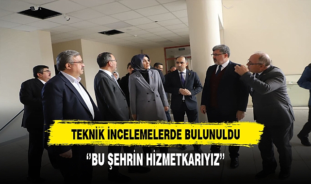 Teknik İncelemeler Yapıldı. AK Partili Arslan ''Bizler Bu Şehrin Hizmetkarlarıyız''