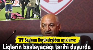 TFF Başkanı Büyükekşi'den açıklama: Liglerin başlayacağı tarihi duyurdu