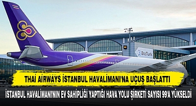 Thai Airways İstanbul Havalimanı'na Uçuş Başlattı