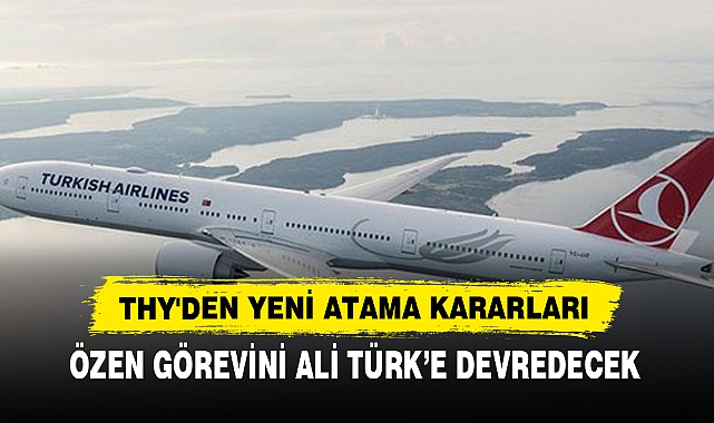 THY'den Yeni Atama Kararları
