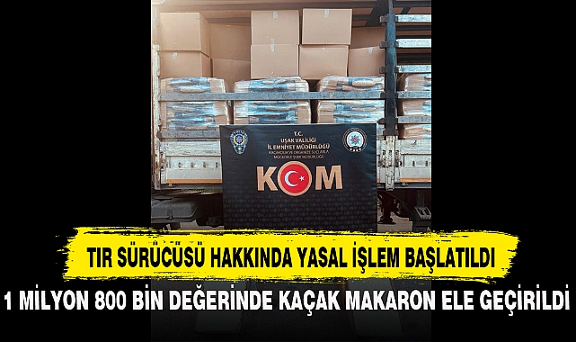 TIR SÜRÜCÜSÜ HAKKINDA YASAL İŞLEM BAŞLATILDI