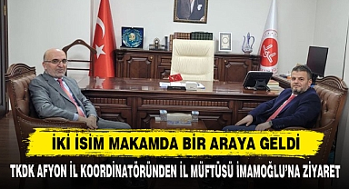 Tkdk Afyon İl Koordinatöründen İl Müftüsü İmamoğlu’na Ziyaret