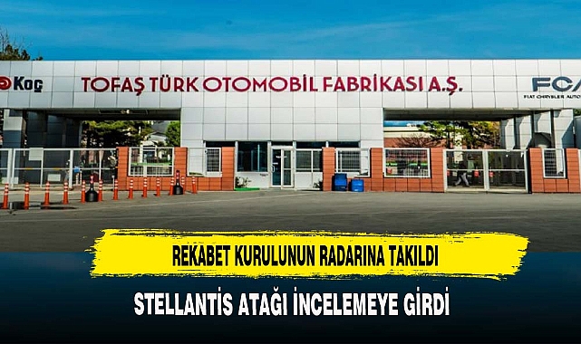 TOFAŞ'IN STELLANTİS ATAĞI RADAR'A TAKILDI