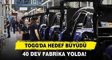 TOGG'da Hedef Büyüdü, 40 Dev Fabrika Yolda!