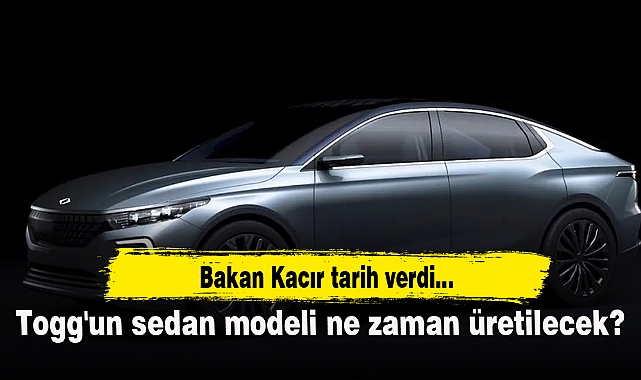 Togg'un sedan modeli ne zaman üretilecek?