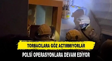 Torbacılara Göz Açtırmıyorlar
