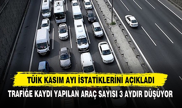 Trafiğe Kaydı Yapılan Araç Sayısı 3 Aydır Düşüyor