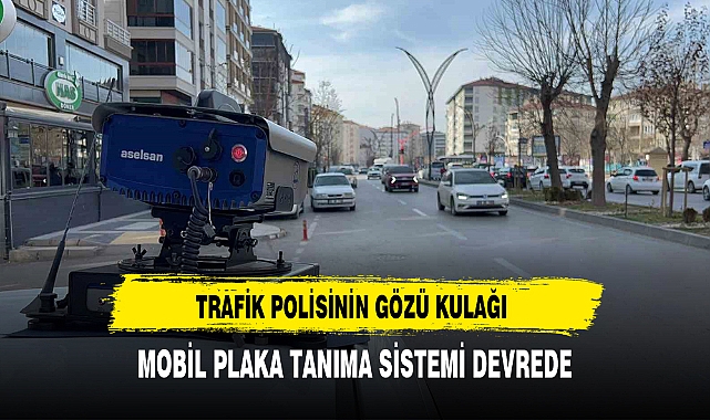 Trafik Polislerinin Gözü Kulağı Mobil Plaka Tanıma Sistemi  Devrede