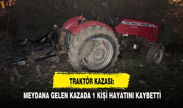 TRAKTÖR KAZASI: