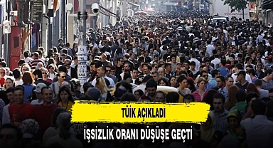 TÜİK İŞSİZLİK ORANINI AÇIKLADI