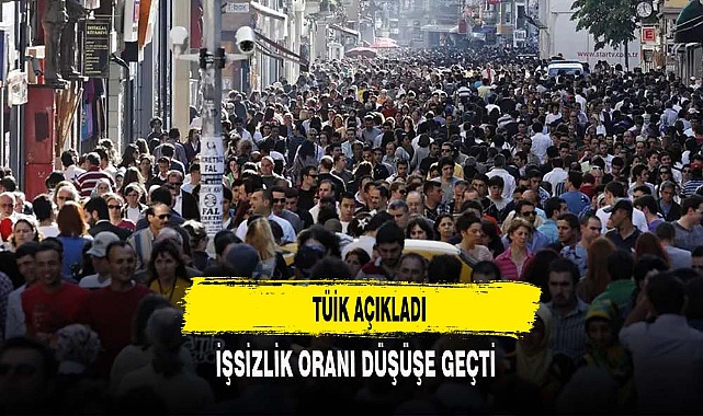 TÜİK İŞSİZLİK ORANINI AÇIKLADI