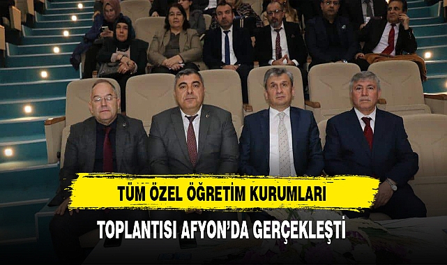 Tüm Özel Öğretim Kurumları Toplantısı Afyon'da Gerçekleşti