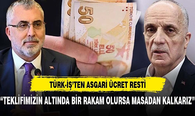 Türk-İş'ten hükümete asgari ücret resti: