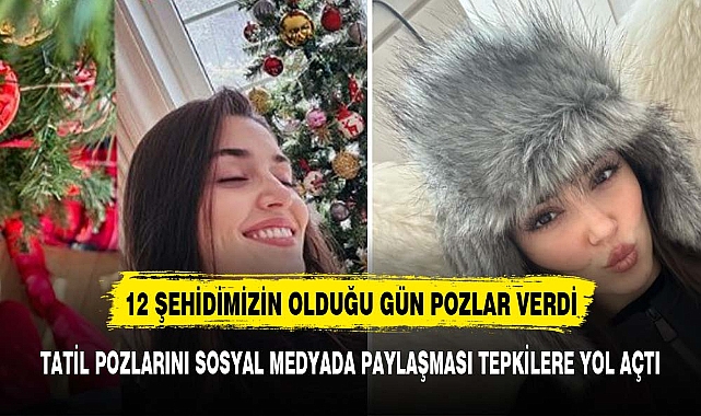 Türkiye 12 şehidine ağlarken Hande Erçel'in tatil pozlarını yayınlaması tepki çekti