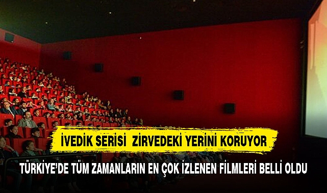 Türkiye'de Tüm Zamanların En Çok İzlenen Sinema Filmleri Belli Oldu !