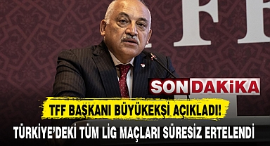 TÜRKİYE’DEKİ TÜM LİG MAÇLARI SÜRESİZ ERTELENDİ