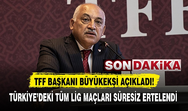 TÜRKİYE’DEKİ TÜM LİG MAÇLARI SÜRESİZ ERTELENDİ