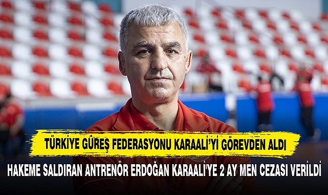 Türkiye Güreş Federasyonu Karaali’yi Görevden Aldı