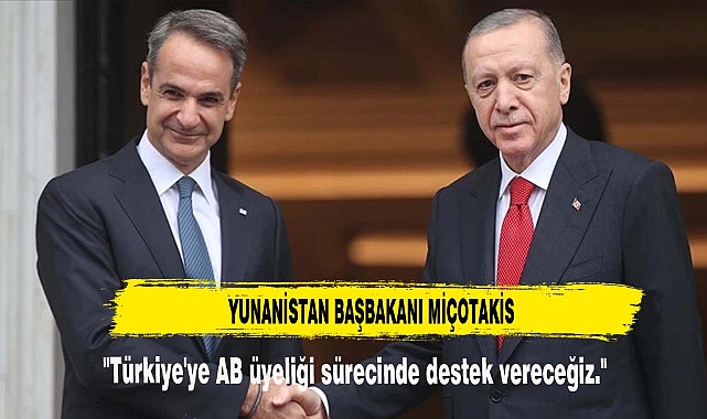 "Türkiye'ye AB üyeliği sürecinde destek vereceğiz."