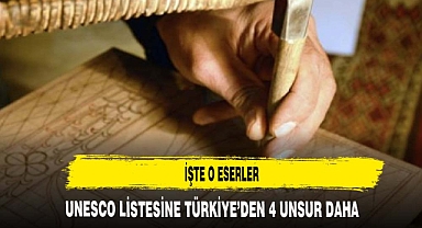 UNESCO Listesi'ne Türkiye'den 4 unsur daha