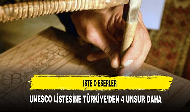 UNESCO Listesi'ne Türkiye'den 4 unsur daha