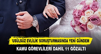 'Usülsüz Evlilik' Soruşturmasında Yeni Gündem