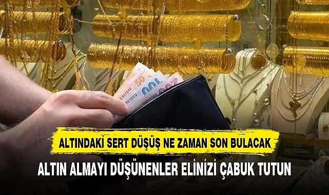 Uzmanlar altın fiyatındaki düşüşün nedeni açıkladı