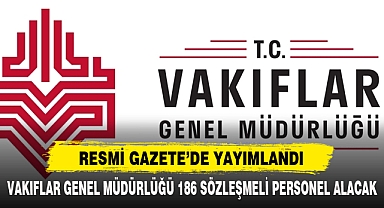 Vakıflar Genel Müdürlüğü 186 Sözleşmeli Personel Alacak