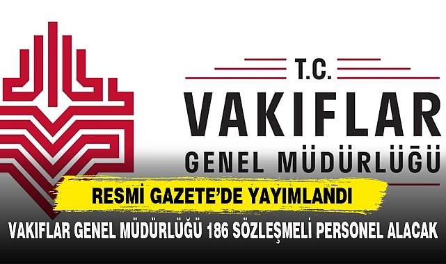 Vakıflar Genel Müdürlüğü 186 Sözleşmeli Personel Alacak