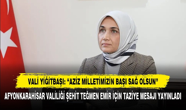Vali Yiğitbaşı: “Aziz Milletimizin Başı Sağ Olsun”