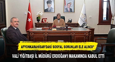 VALİ YİĞİTBAŞI İL MÜDÜRÜ ERDOĞAN'I MAKAMINDA KABUL ETTİ