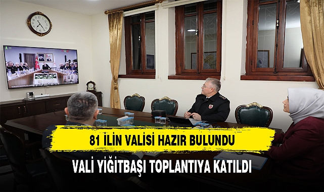 Vali Yiğitbaşı Toplantıya Katıldı. Gündem İse Huzur ve Güven Oldu