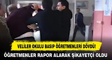 VELİLER OKULU BASIP ÖĞRETMENLERİ DÖVDÜ!