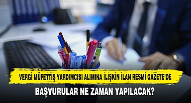 Vergi Müfettiş Yardımcısı Alımına İlişkin İlan Resmi Gazete’de