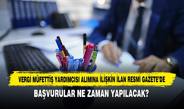 Vergi Müfettiş Yardımcısı Alımına İlişkin İlan Resmi Gazete’de